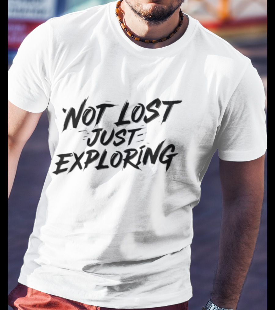 Not Lost Just Exploring Adventure T-Shirt