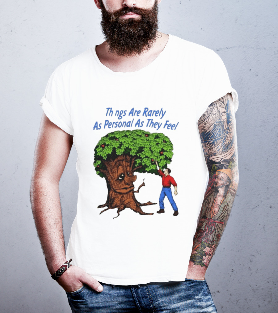 Things Are Rarely As Personal As They Feel Talking Tree And Person Reaching Apples T-Shirt