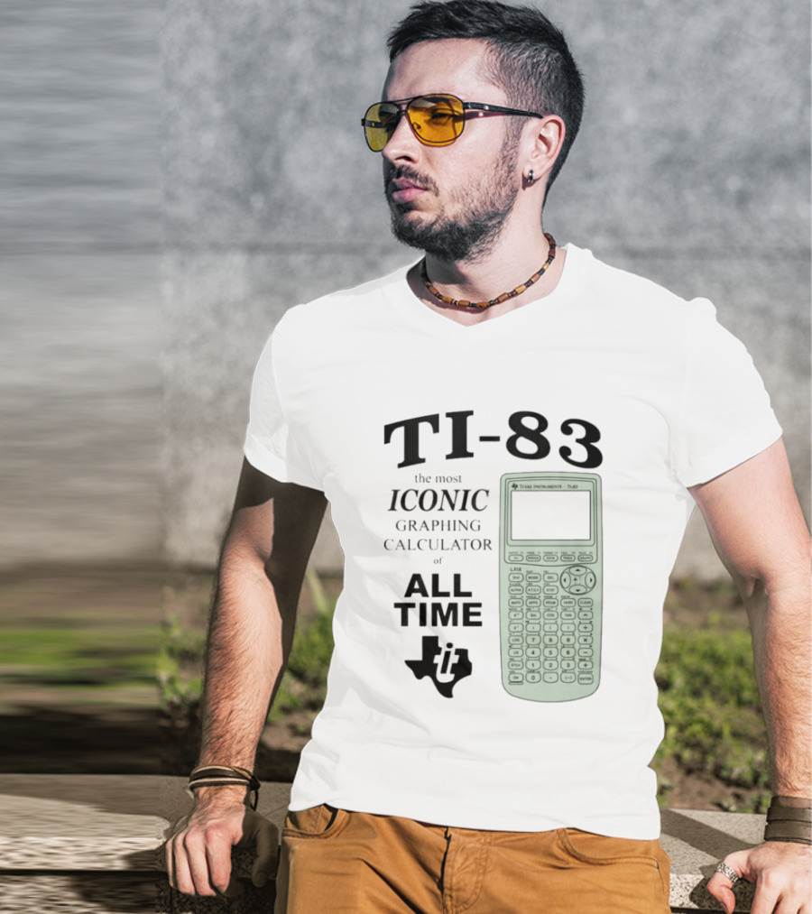 Texas Instruments TI 83 Most Iconic Graphing Calculator Of All Time T-Shirt
