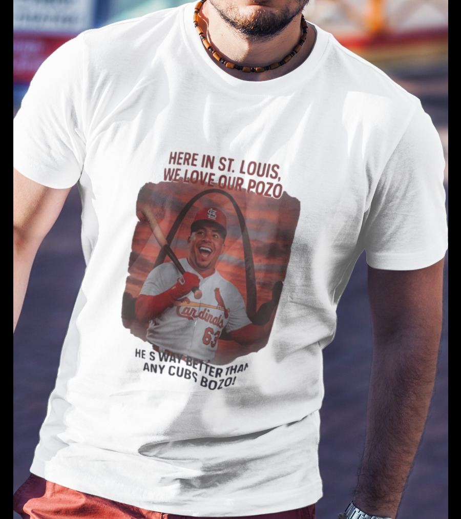 Here In St. Louis We Love Our Pozo He's Way Better Than Any Cubs Bozo T-Shirt