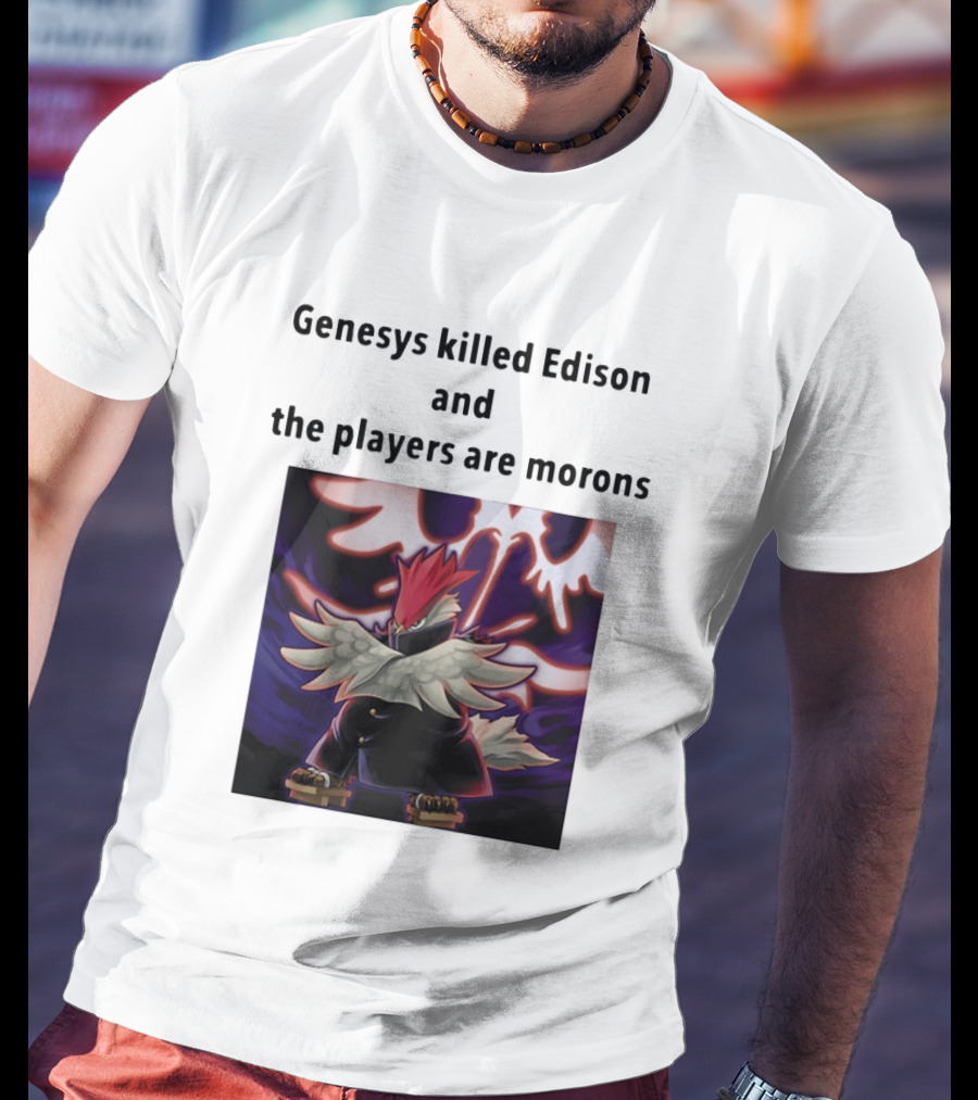 Genesys Killed Edison And The Players Are Morons Yu Gi Oh Image T-Shirt