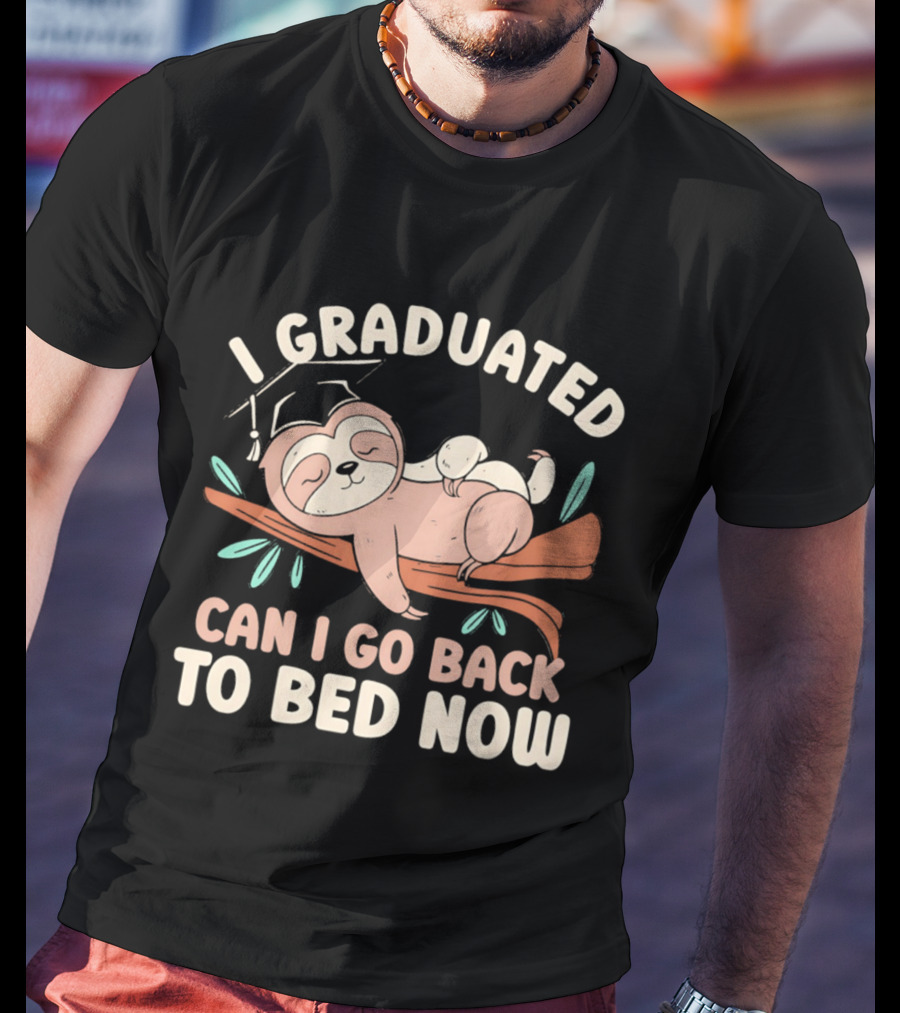 Graduation Sloth I Graduated Can I Go Back To Bed Now T-Shirt