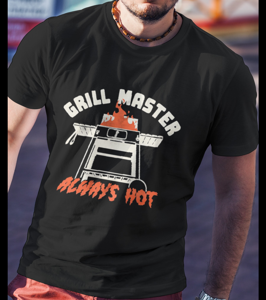Grill Master Always Hot BBQ Flame Cooking T-Shirt
