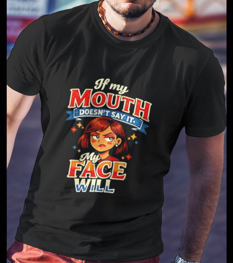 If My Mouth Doesn't Say It My Face Will Redhead Expression T-Shirt