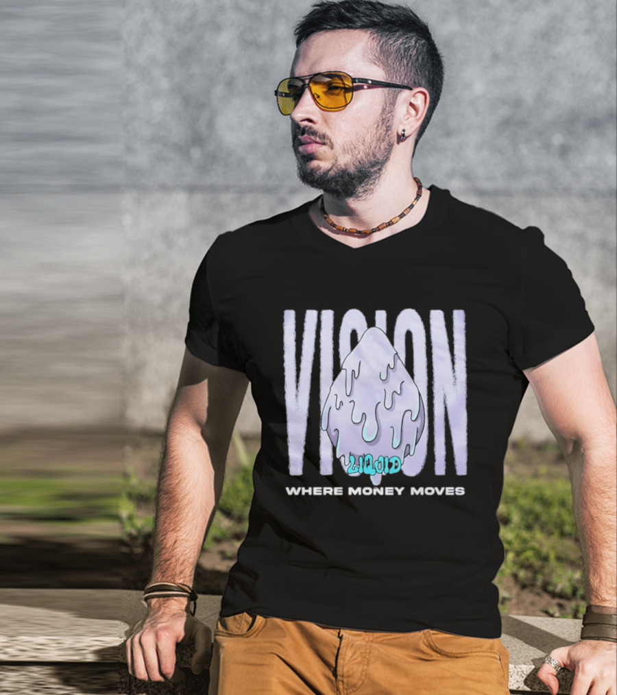 Liquid Vision Where Money Moves Dripping T-Shirt