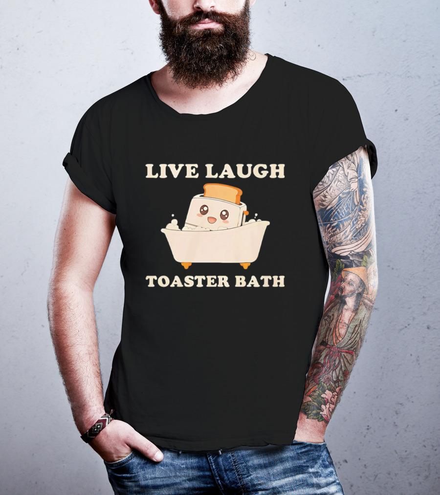 Live Laugh Toaster Bath Kawaii T-Shirt