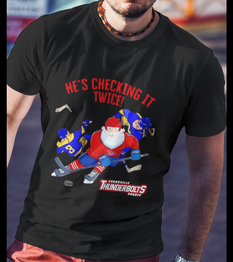 Santa Claus Evansville Thunderbolts Hockey He's Checking It Twice T-Shirt