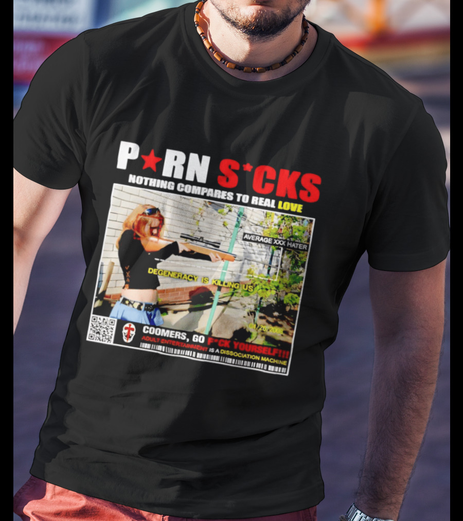 P*RN S*CKS Nothing Compares To Real Love Degeneracy Is Killing Us Coomers Go F*CK Yourself Adult Entertainment Dissociation Machine T-Shirt