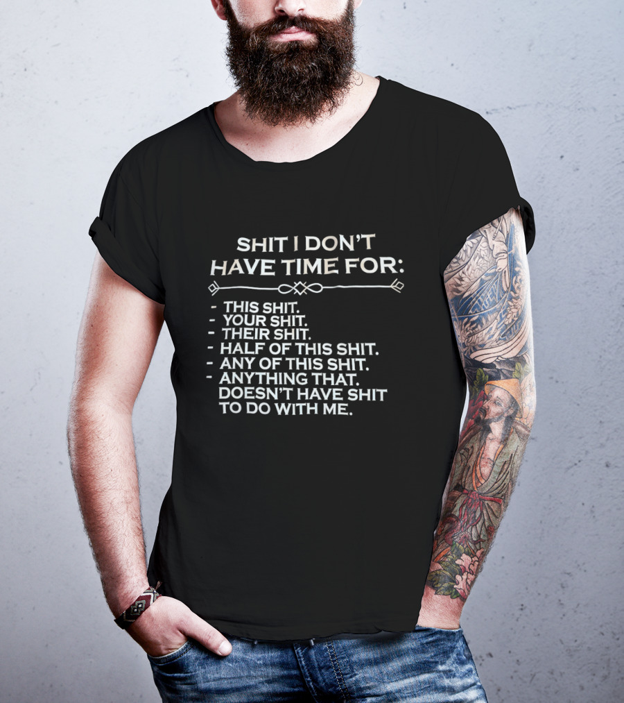 Shit I Don't Have Time For This Your Their Half Any Of This Doesn't Have Shit To Do With Me T-Shirt