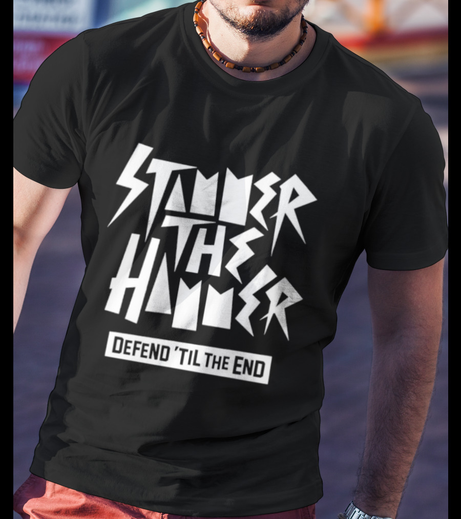 Stammer The Hammer Defend Til The End T-Shirt