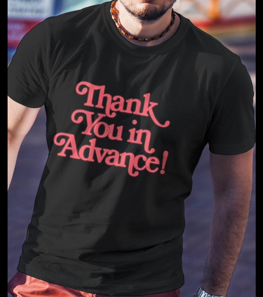 Thank You In Advance Bold Red T-Shirt