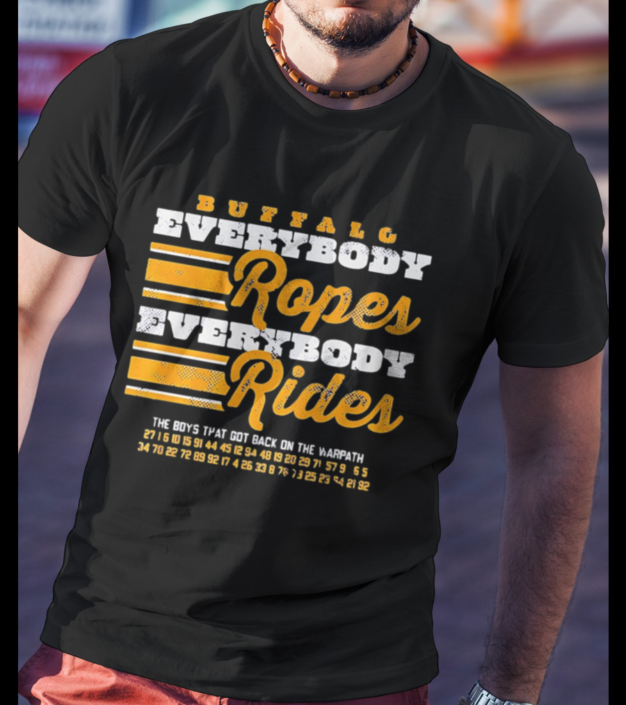 Buffalo Everybody Ropes Everybody Rides Guys That Get Back In The Saddle T-Shirt
