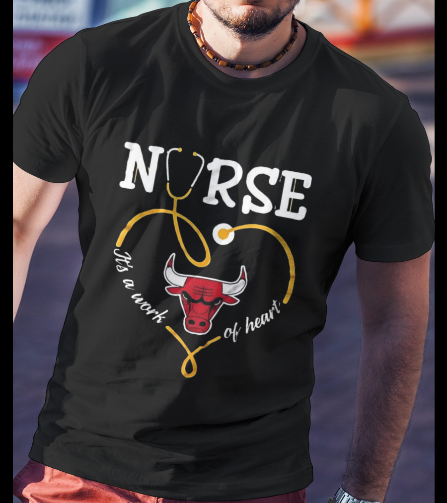 Nurse It's A Work Of Heart Chicago Bulls Stethoscope Heart T-Shirt