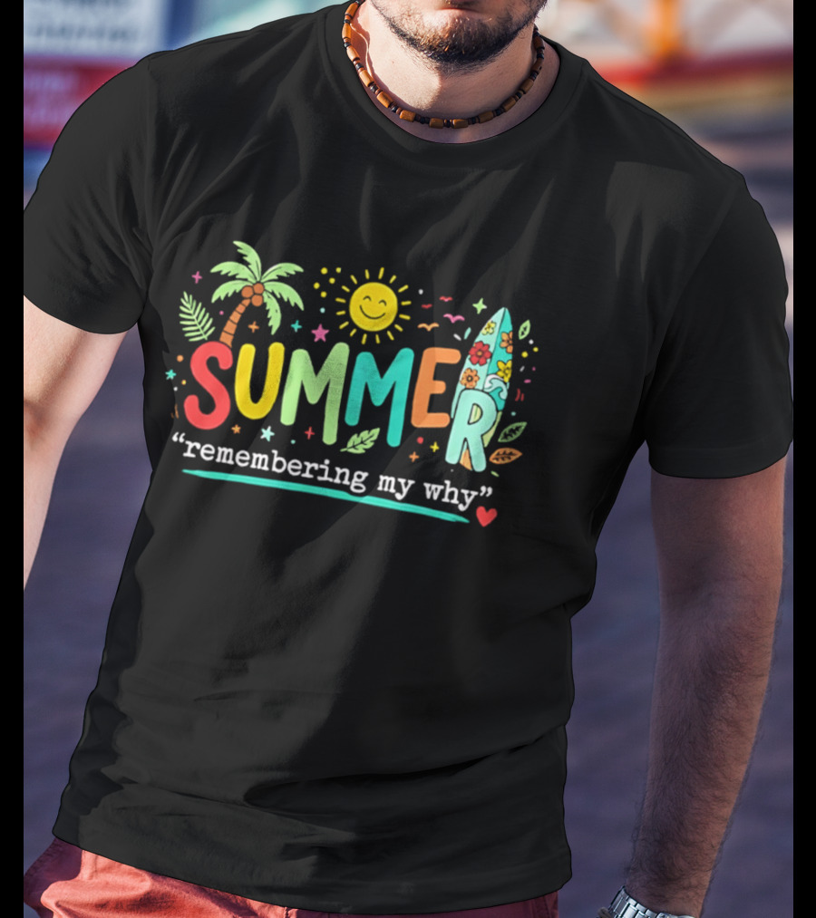 Summer Remembering My Why Palm Trees Surfboard Sun And Leaves T-Shirt
