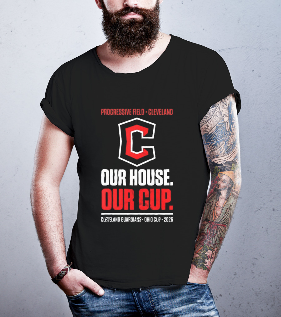 Progressive Field Cleveland Our House Our Cup Cleveland Guardians Ohio Cup 2026 T-Shirt