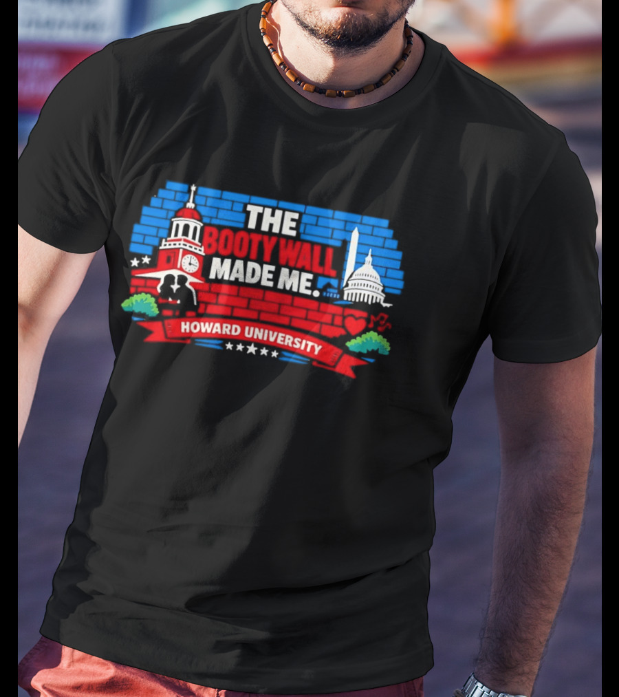 The Booty Wall Made Me Howard University Iconic Campus Monuments Skyline T-Shirt