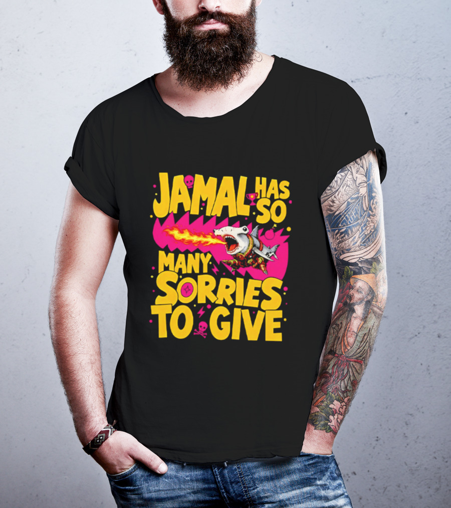 Jamal Has So Many Sorries To Give Fire Breathing Shark T-Shirt