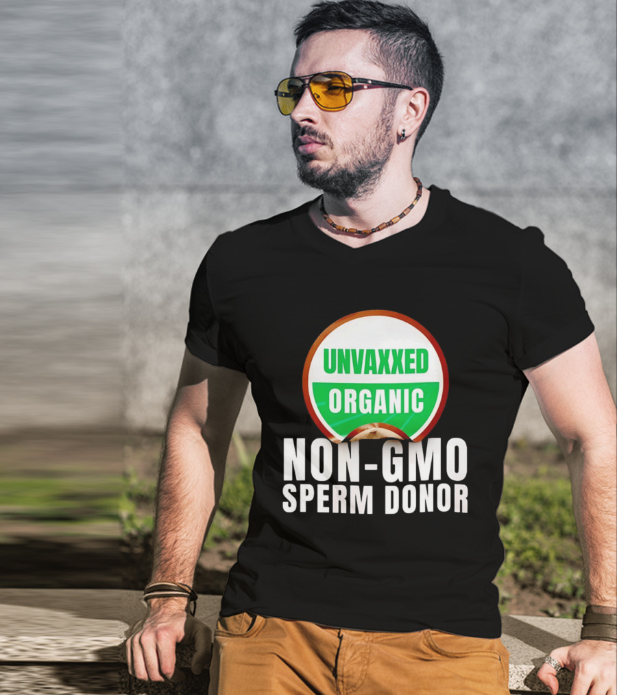 Unvaxxed Organic Non GMO Sperm Donor Eco Friendly T-Shirt