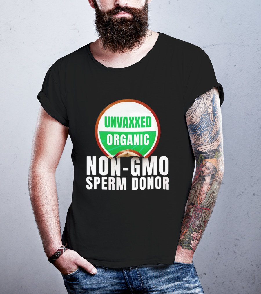 Unvaxxed Organic Non GMO Sperm Donor Eco Friendly T-Shirt