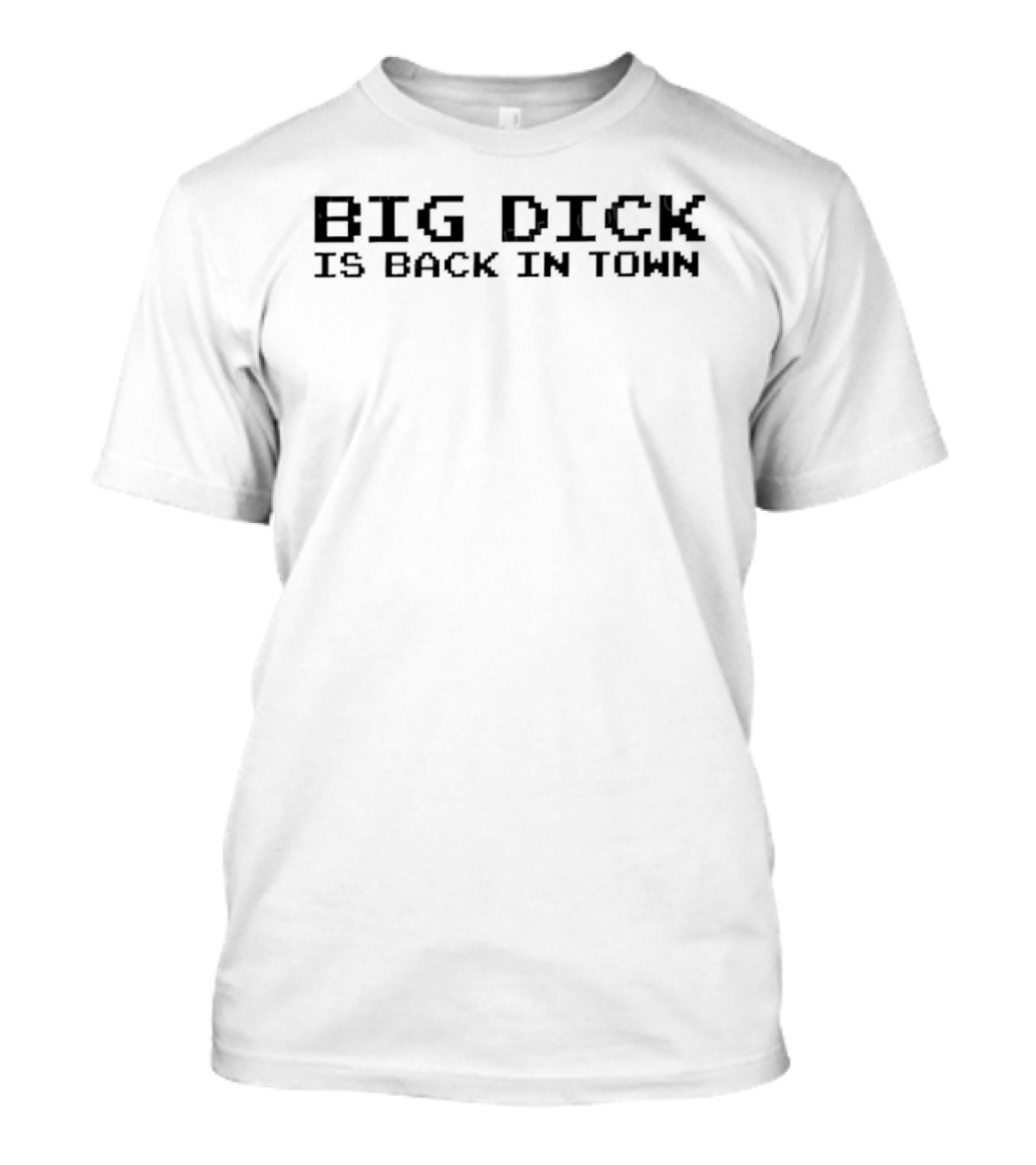 Big Dick Is Back In Town Pixel T-Shirt
