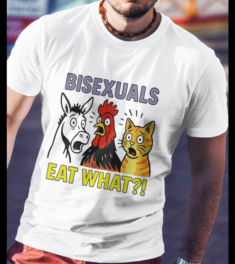 Bisexuals Eat What Donkey Chicken Cat Shocked Reactions T-Shirt
