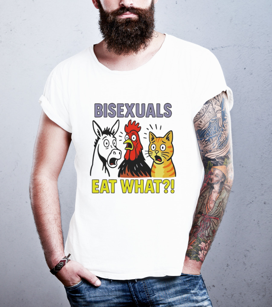 Bisexuals Eat What Donkey Chicken Cat Shocked Reactions T-Shirt
