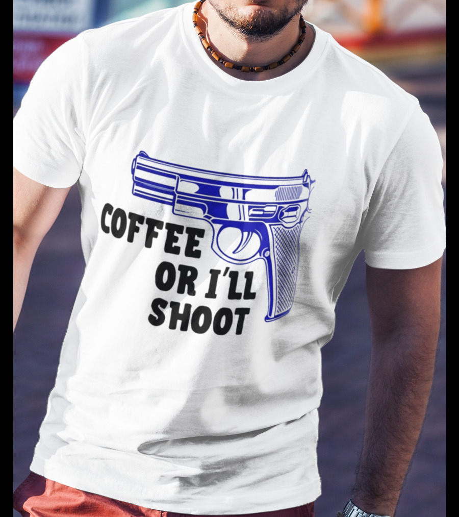 Coffee Or I'll Shoot Gun Pistol T-Shirt