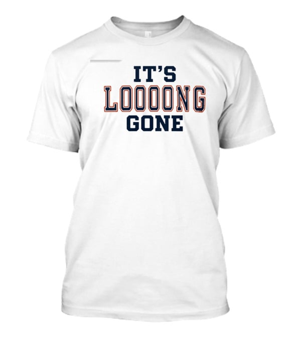 Its Looong Gone Baseball Phrase T-Shirt