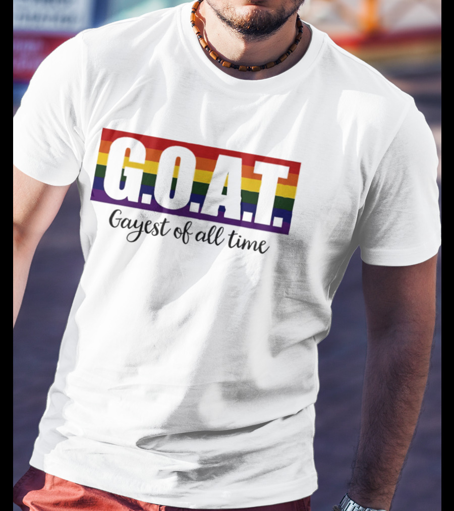 G.O.A.T Rainbow Gayest Of All Time LGBTQ+ Pride T-Shirt