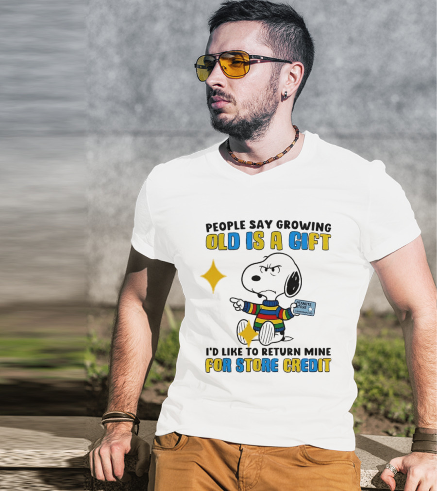 People Say Growing Old Is A Gift I'd Like To Return Mine For Store Credit Peanuts Store Member Card Snoopy T-Shirt