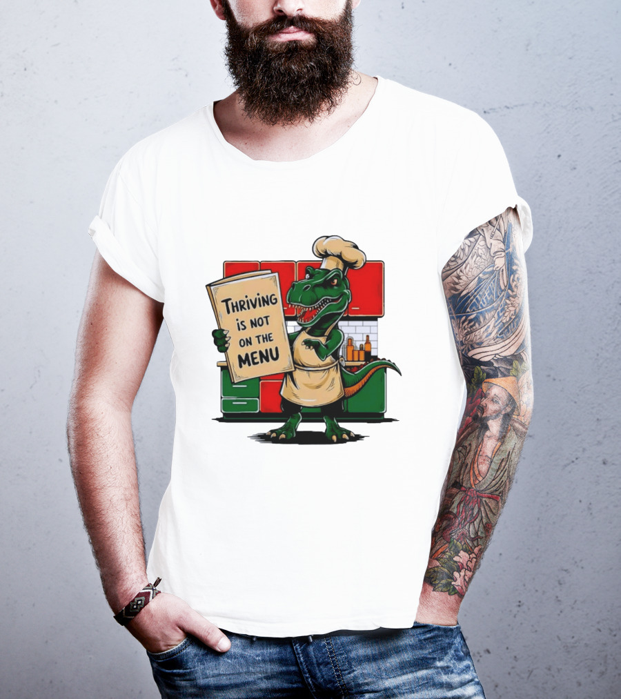 Thriving Is Not On The Menu Dinosaur Chef Kitchen Cooking T-Shirt