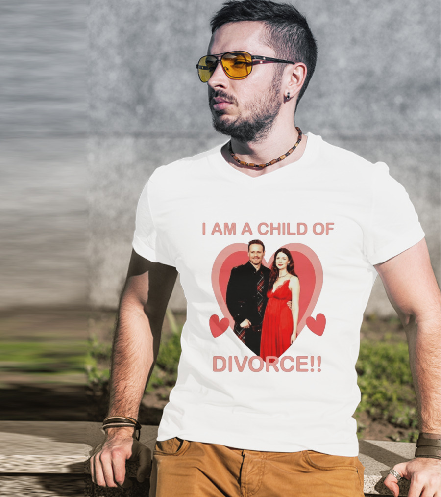 Sam Heughan Caitriona Balfe I Am A Child Of Divorce Hearts T-Shirt
