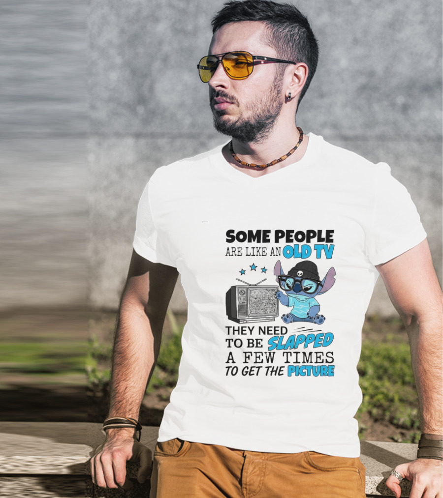 Some People Are Like An Old TV They Need To Be Slapped A Few Times To Get The Picture Stitch T-Shirt