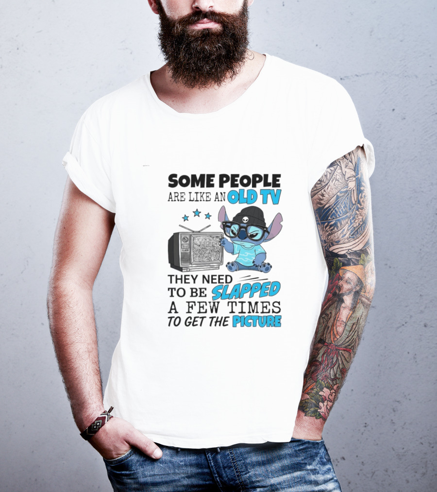 Some People Are Like An Old TV They Need To Be Slapped A Few Times To Get The Picture Stitch T-Shirt