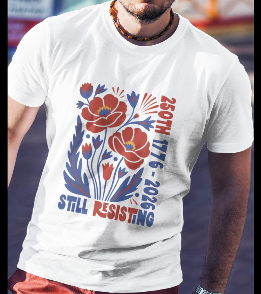 250th 1776 2026 Still Resisting Floral USA T-Shirt