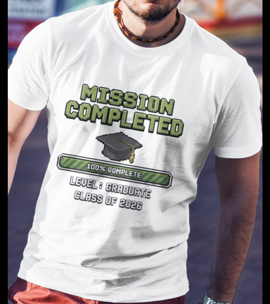 Mission Completed Level Graduate Class Of 2026 100% Complete Graduation Cap T-Shirt