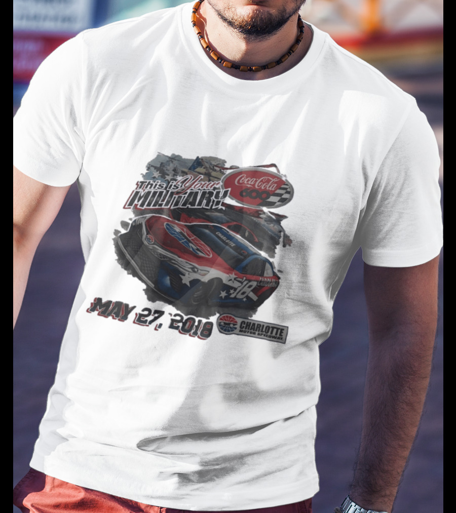 Coca Cola 600 Charlotte Motor Speedway NASCAR Car 18 Military Patriotic May 27 2018 T-Shirt