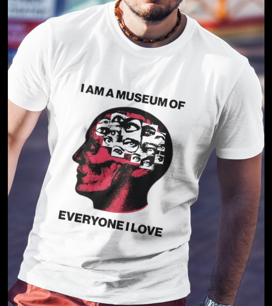 I Am A Museum Of Everyone I Love Skull Face Profile With Eyes T-Shirt