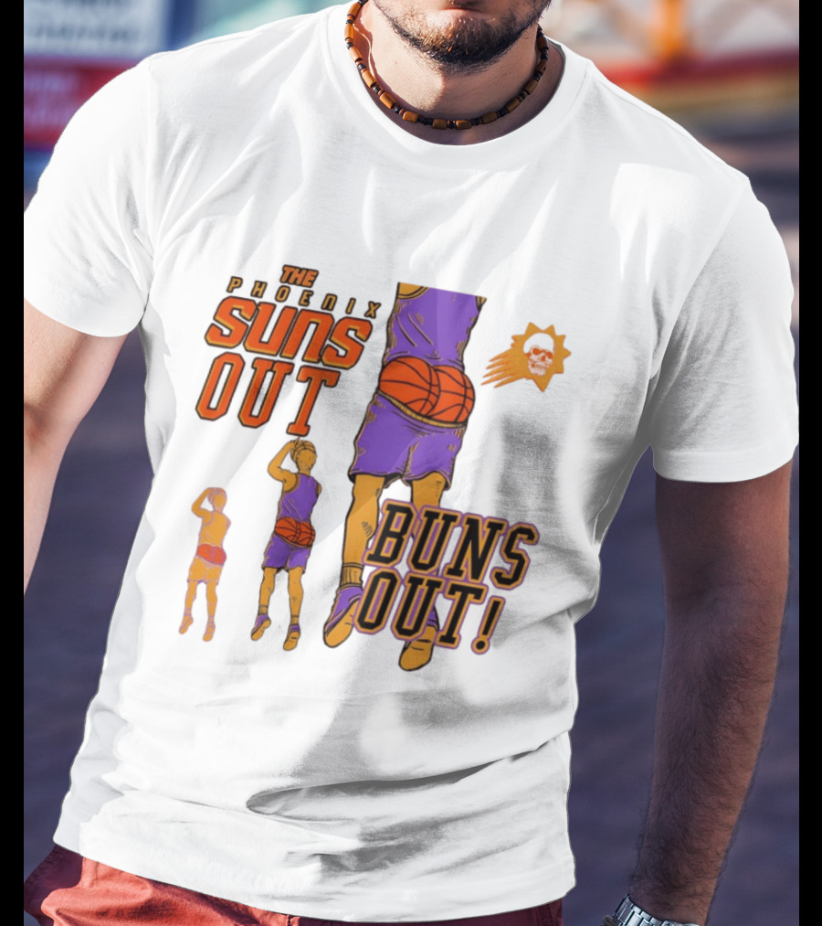 The Phoenix Suns Out Buns Out Basketball Player Fun T-Shirt