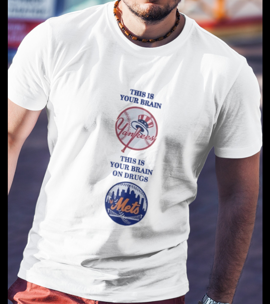 This Is Your Brain Yankees This Is Your Brain On Drugs Mets T-Shirt