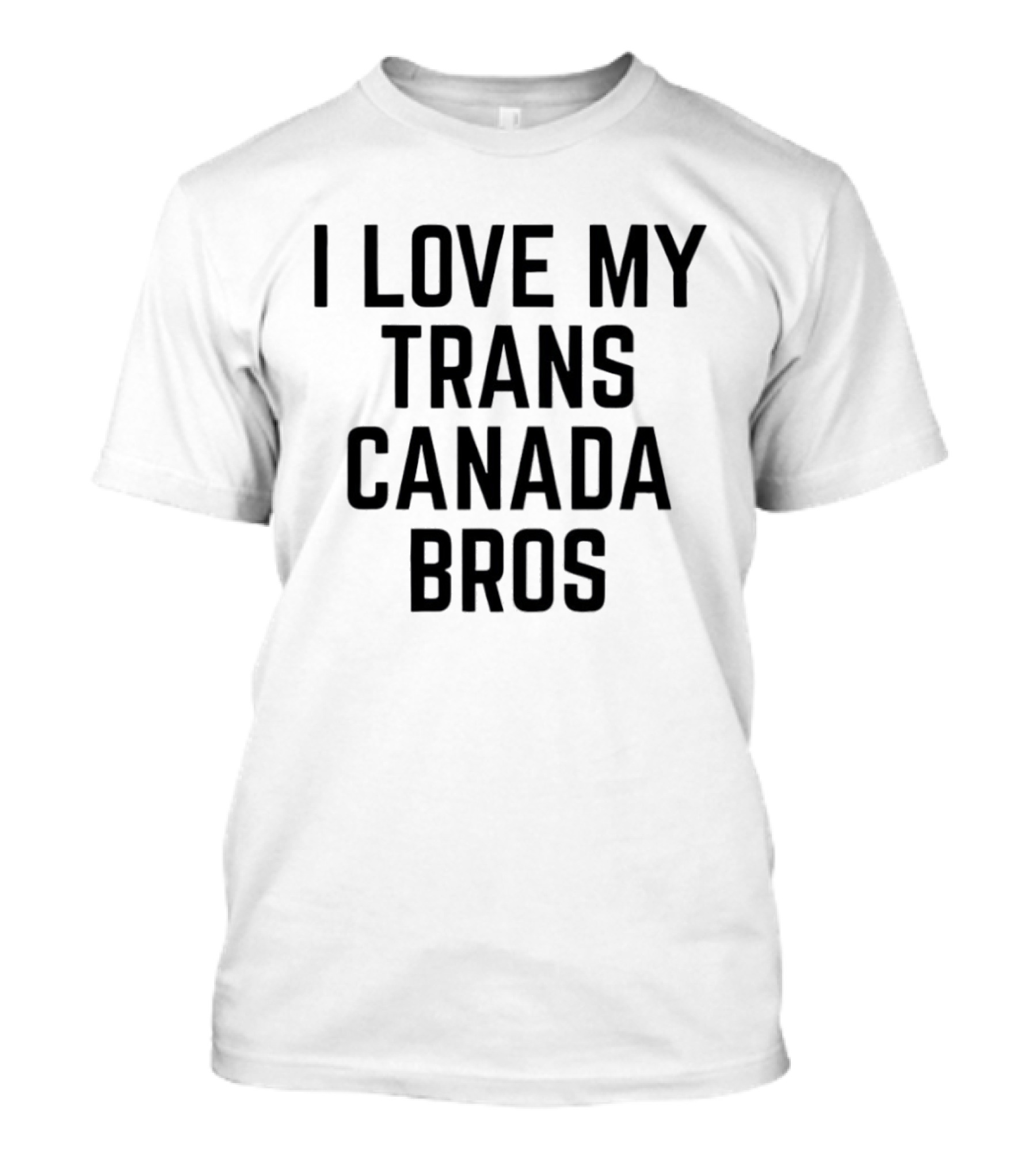 Trans Canada I Love My Bros T-Shirt