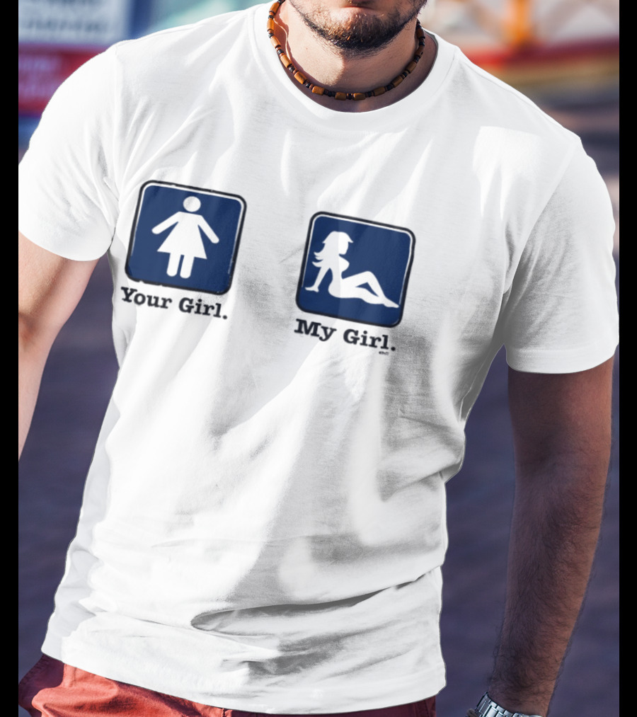 Your Girl Vs My Girl Funny Comparison T-Shirt