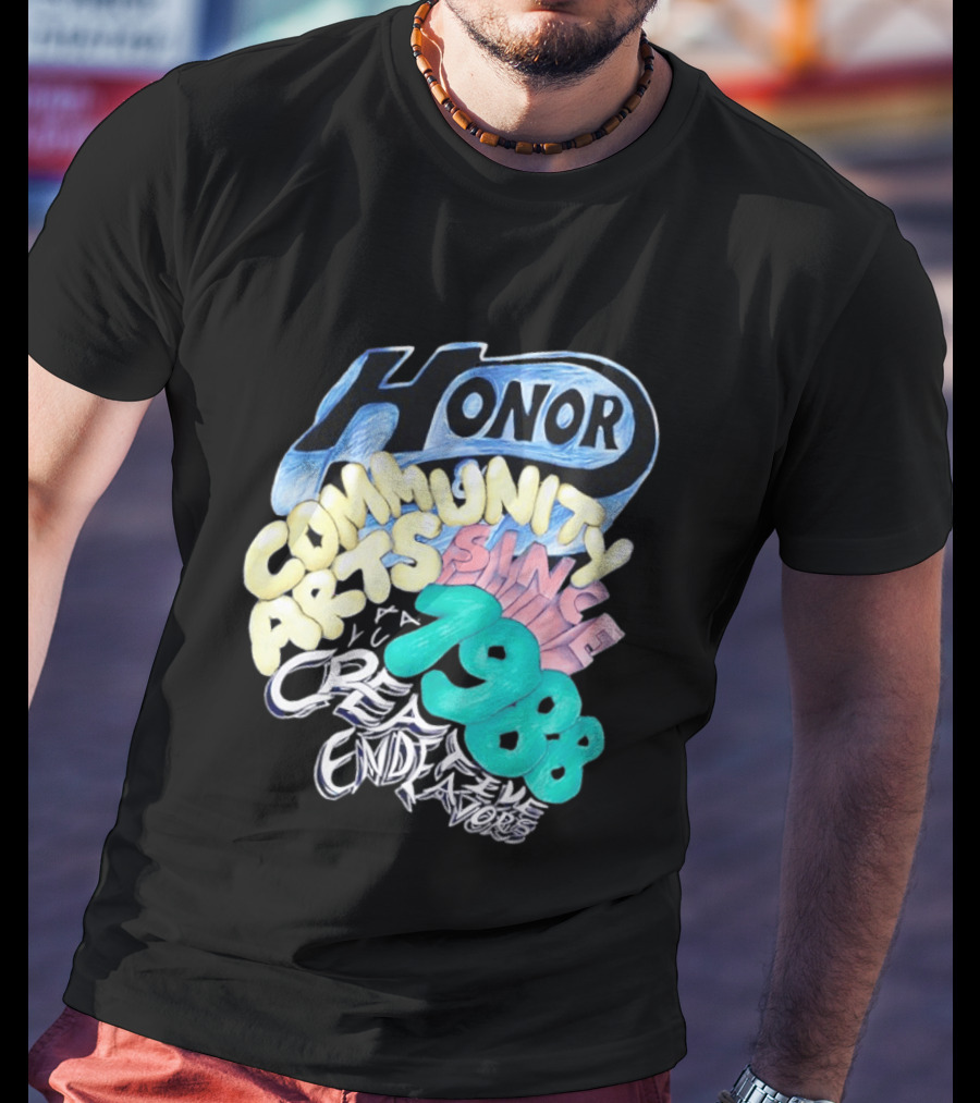 Honor Community Arts Since 1988 Creative Endeavors T-Shirt