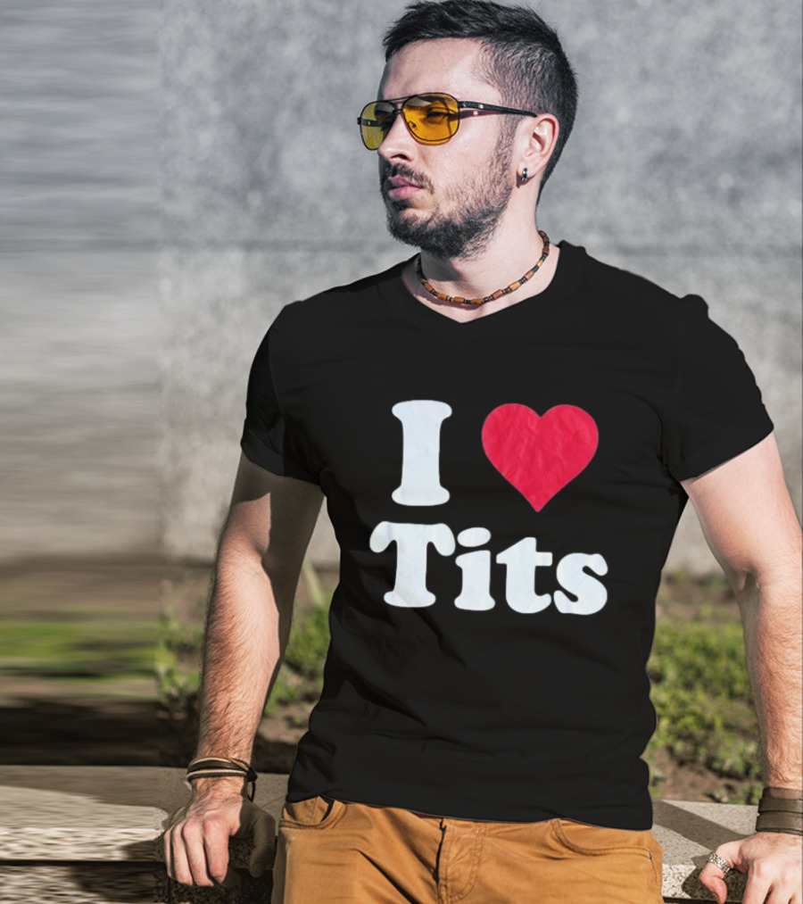 I Love Tits Heart Shape T-Shirt