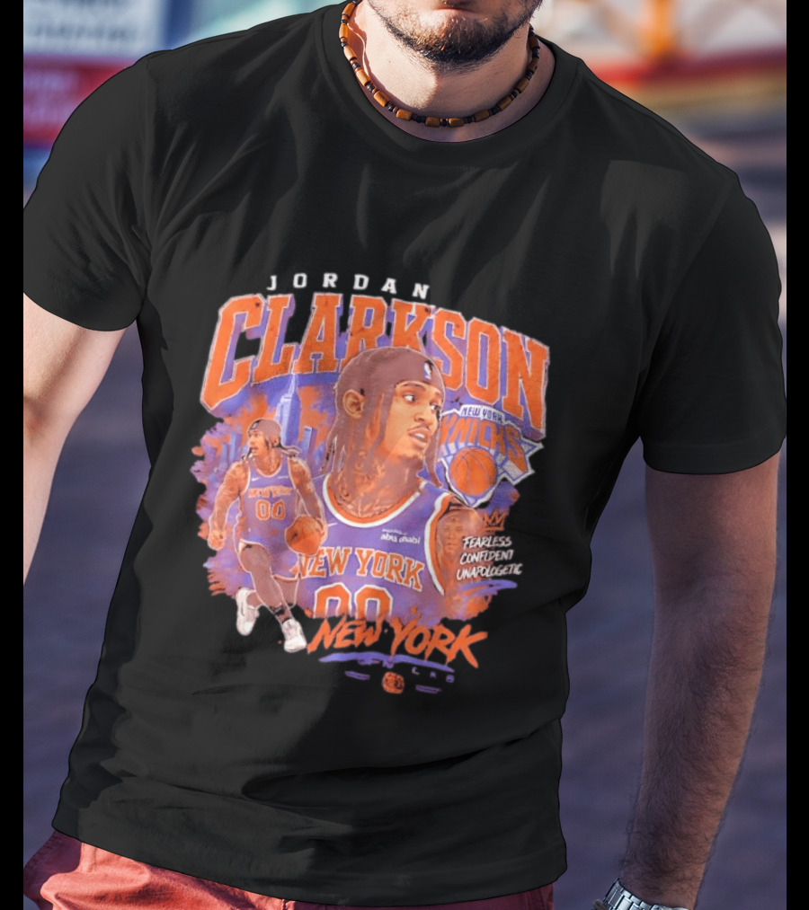 Jordan Clarkson New York Knicks Fearless Confident Unapologetic Player 00 T-Shirt