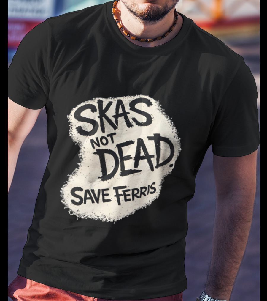 Skas Not Dead Save Ferris Distressed T-Shirt