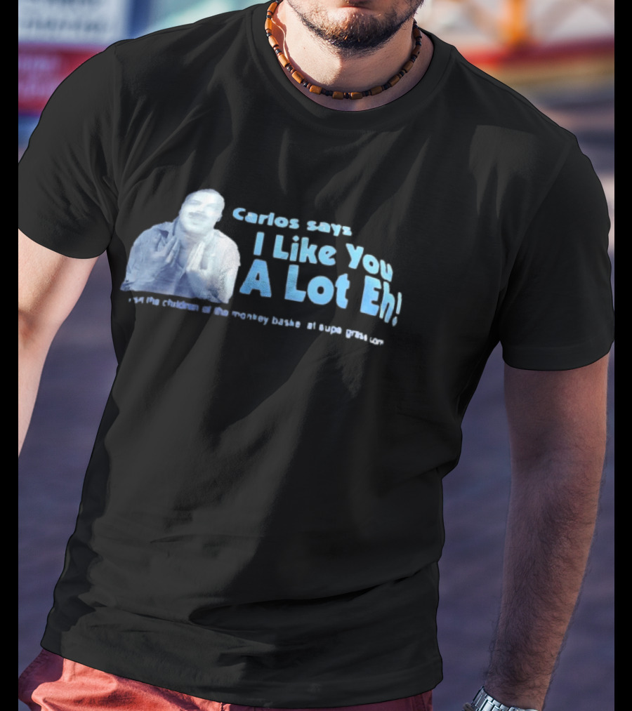 Carlos Says I Like You A Lot Eh Featuring Classic Comedy Quote Stylish Ice Blue T-Shirt