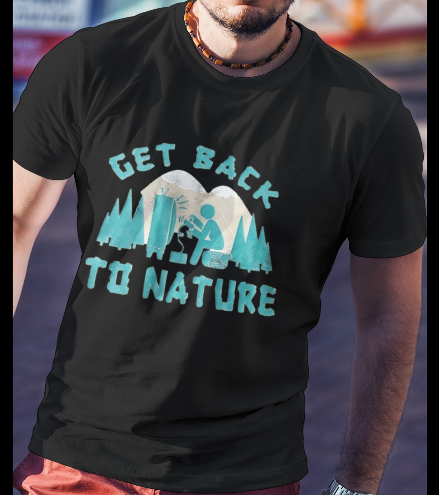 Get Back To Nature Mountains Trees TV And Person Axe T-Shirt
