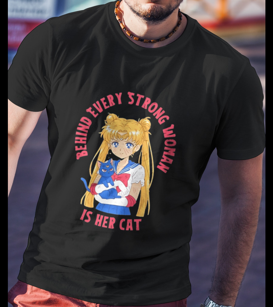 Sailor Moon Behind Every Strong Woman Is Her Cat Anime Manga Fans T-Shirt
