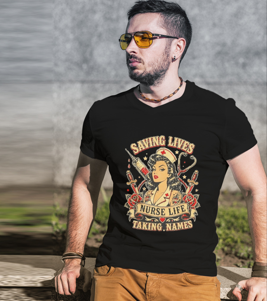 Saving Lives Nurse Life Taking Names Vintage Tattoo Style Nurse Pin Up With Roses And Medical T-Shirt